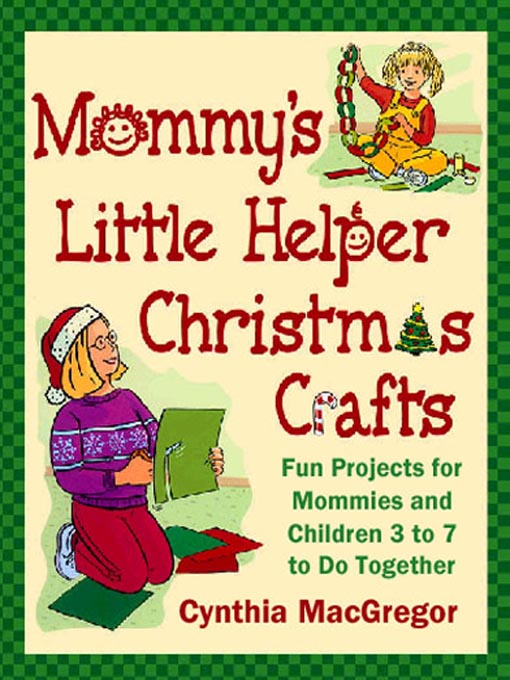 Title details for Mommy's Little Helper Christmas Crafts by Cynthia MacGregor - Available